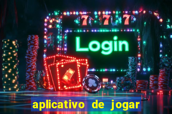 aplicativo de jogar e ganhar dinheiro